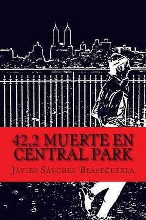 42,2 Muerte en Central Park de Javier Sánchez-Beaskoetxea