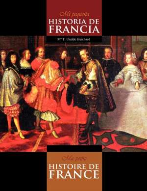 Mi Pequeña Historia de Francia / Ma Petite Histoire de France (colour) de María Teresa Uralde Guichard