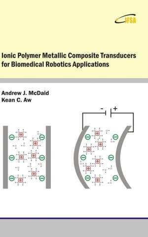 Ionic Polymer Metallic Composite Transducers for Biomedical Robotics Applications de Andrew J. McDaid