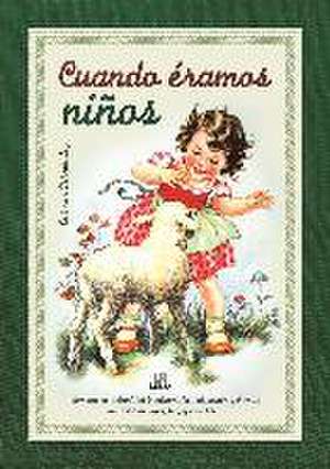 Cuando éramos niños : normas de urbanidad tradicionales, educación y buenos modales de ayer, hoy y siempre-- de Carmen Fernández Vivas