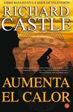 Aumenta el calor (Nikki Heat 3) de Richard Castle