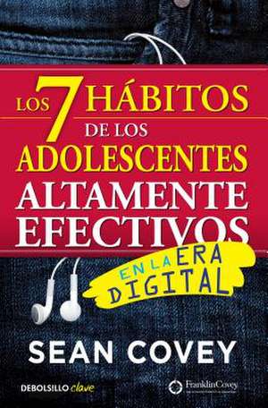 Los 7 Hábitos de Los Adolescentes Altamente Efectivos / The 7 Habits of Highly E Ffective Teens de Sean Covey