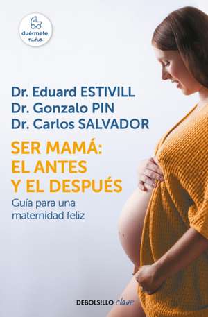 Ser Mamá El Antes Y El Después / Motherhood: The Before and After de Eduard Estivill