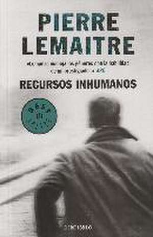 Recursos inhumanos de Pierre Lemaitre