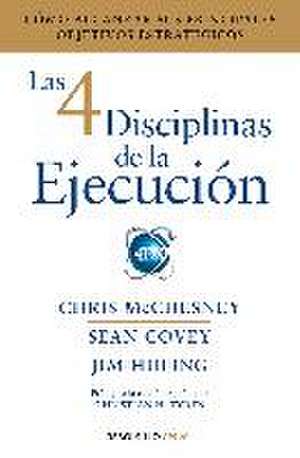 Las 4 disciplinas de la ejecución: Cómo alcanzar sus principales objetivos estratégicos