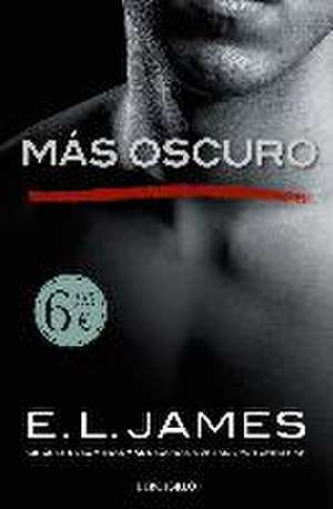 Más oscuro : "cincuenta sombras" contada por Christian Grey, 2 de E. L. James