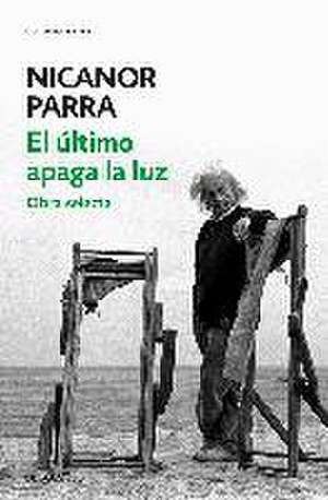 El último apaga la luz : obra selecta de Nicanor Parra