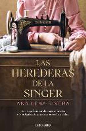 Las herederas de la Singer de Ana Lena Rivera