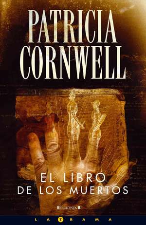 El libro de los muertos/ Book of the Dead de Patricia Daniels Cornwell