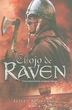 El Ojo de Raven = Raven. Blood Eye de Giles Kristian