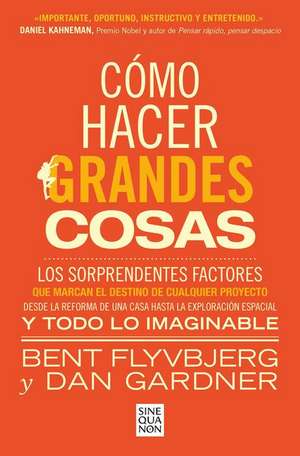 Cómo Hacer Grandes Cosas / How Big Things Get Done de Bent Flyvbjerg