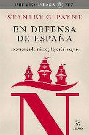 En defensa de España : desmontando mitos y leyendas negras de Stanley G. Payne