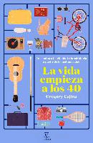 La vida empieza a los 40 : un camino hacia la felicidad y la sabiduría a partir de la mediana edad de Gregory Cajina Heinzkill