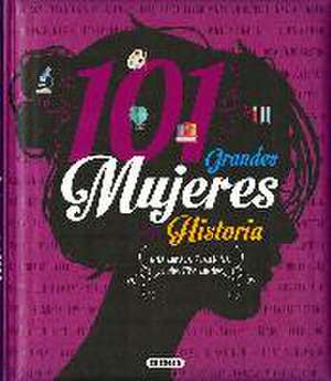 Grandes Libros. 101 grandes mujeres de la historia