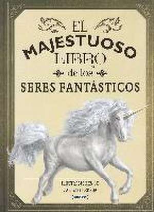 El majestuoso libro de los seres fantásticos de Tom Jackson