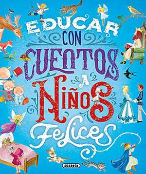 Educar Con Cuentos a Niños Felices de Susaeta Publishing