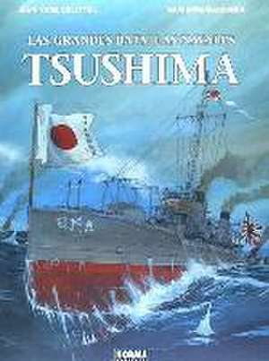 Las grandes batallas navales : Tsushima de Jean Yves Delitte