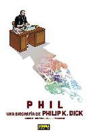 Phil : una biografía de Phil K. Dick de Laurent Seksik