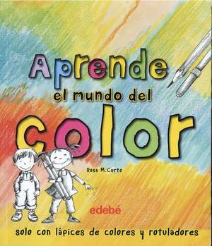 Aprende El Mundo del Color de Rosa Maria Curto