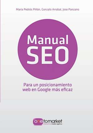 Manual SEO. Posicionamiento web en Google para un marketing más eficaz de Jose Panzano