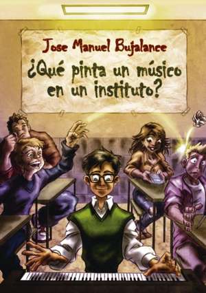 ¿Qué pinta un músico en un instituto? de Jose Terrades Manuel Bujalance