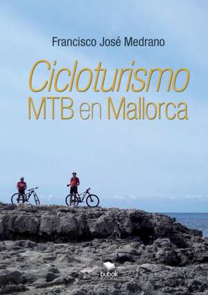 Cicloturismo de MTB en Mallorca de Francisco Medrano José