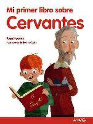 Mi Primer Libro Sobre Cervantes de Rosa Huertas