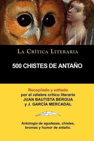 500 Chistes de Antano, Coleccion La Critica Literaria Por El Celebre Critico Literario Juan Bautista Bergua, Ediciones Ibericas: Las Tragedias de Nuestras Instituciones Militares, Coleccion La Critica Literaria Por de J. Garc a. Mercadal