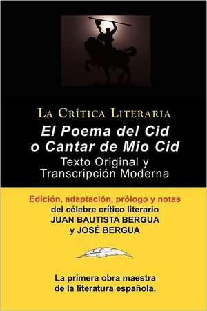 Poema del Cid O Cantar de Mio Cid: Texto Original y Transcripcion Moderna Con Prologo y Notas, Coleccion La Critica Literaria Por El Celebre Critico L de Juan Bautista Bergua