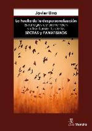 La huella de la despersonalización : estrategias de prevención y afrontamiento de las sectas y grupos fanáticos de Javier Urra