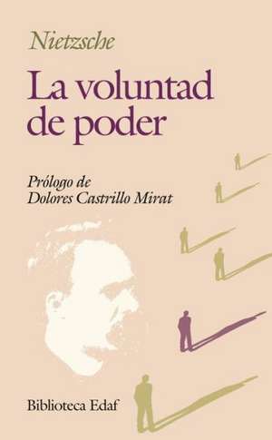 La Voluntad de Poder de Friedrich Wilhelm Nietzsche