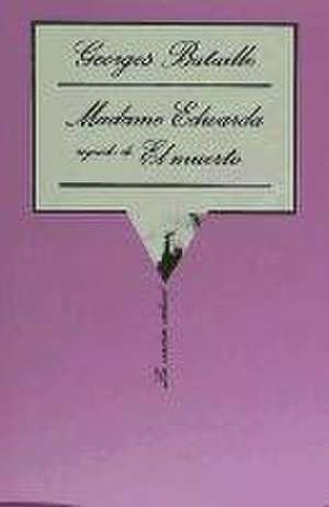 Madame Edwarda seguido de El muerto de Georges Bataille