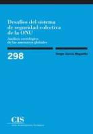 Desafíos del sistema de seguridad colectiva de la ONU : análisis sociológico de las amenazas globales de Sergio García Magariño