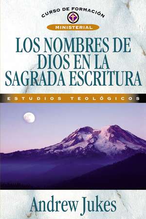 Los nombres de Dios en la sagrada Escritura de Andrew Jukes