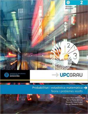 Probabilitat I Estad Stica Matem Tica. Teoria I Problemes Resolts de Francesc Pozo Montero