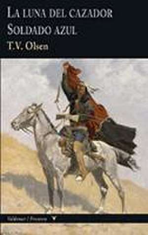 La luna del cazador ; Soldado azul de Theodore V. Olsen