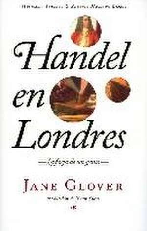 Handel en Londres: La forja de un genio