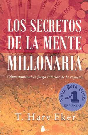 Los secretos de la mente millonaria de T. Harv Eker