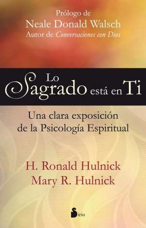 Lo Sagrado Esta en Ti: Una Clara Expocision de la Psicologia Espiritual = The Sacred Is in You de Neale Donald Walsh