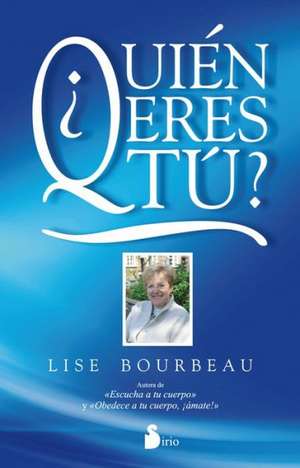 Quien Eres Tu? = Who Are You? de Lise Bourbeau