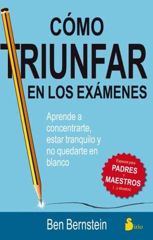 Como Triunfar En Los Examenes de Ben Bernstein