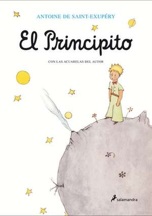 El Principito (Con Las Acuarelas del Autor) / The Little Prince de Antoine de Saint-Exupéry