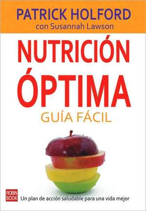 Nutricion Optima: Guia Facil = Optimum Nutrition Made Easy de Patrick Holford