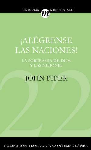 ¡Alégrense las naciones! de John Piper