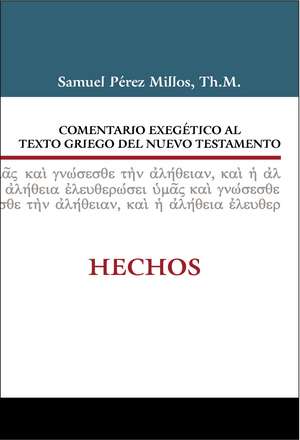 Comentario exegético al Griego del Nuevo Testamento Hechos de Samuel Pérez Millos