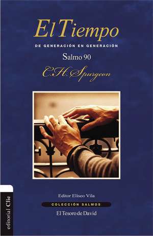 El tiempo: De generación en generación. El salmo 90 de Charles H. Spurgeon