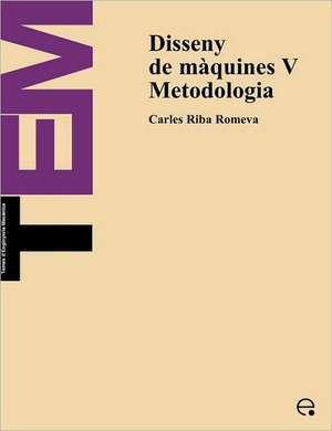 Disseny de Mquines V. Metodologia de Carles Riba Romeva