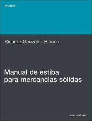 Manual de Estiba Para Mercancias S Lidas de Ricardo Gonzalez Blanco