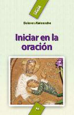 Iniciar en la oración de Dolores Aleixandre