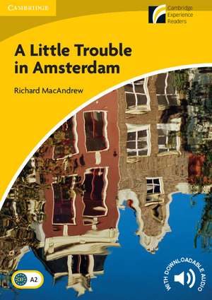 A Little Trouble in Amsterdam Level 2 Elementary/Lower-intermediate de Richard MacAndrew